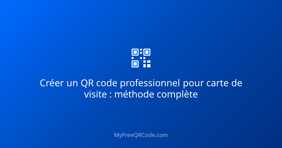 Créer un QR code professionnel pour carte de visite : méthode complète ...