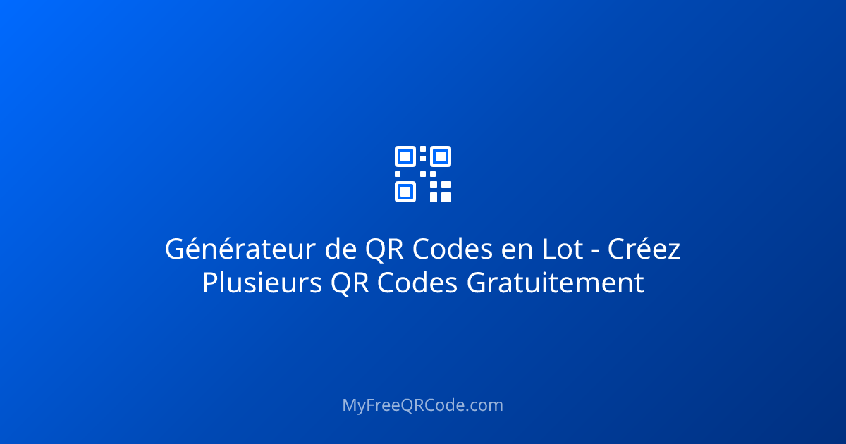 Générateur de QR Codes en Lot - Créez Plusieurs QR Codes Gratuitement ...