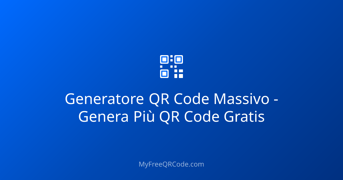 Generatore QR Code Massivo - Genera Più QR Code Gratis | MyFreeQRCode