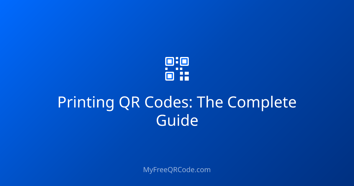 Printing QR Codes: The Complete Guide | MyFreeQRCode