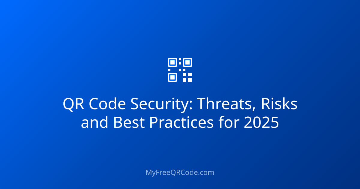 QR Code Security: Threats, Risks and Best Practices for 2025 | MyFreeQRCode