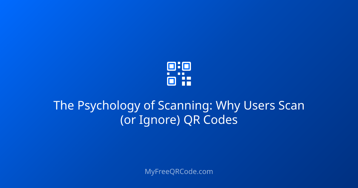 The Psychology of Scanning: Why Users Scan (or Ignore) QR Codes ...